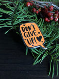 "Don't Give Up!" Charity Enamel Pin
